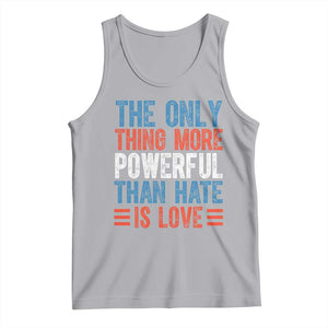 The Only Thing More Powerful Than Hate Is Love Tank Top Bold Red White and Blue Bunny Inspirational Quote TS02 Athletic Heather Print Your Wear