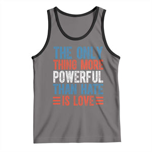 The Only Thing More Powerful Than Hate Is Love Tank Top Bold Red White and Blue Bunny Inspirational Quote TS02 Deep Heather Black Print Your Wear