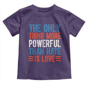 The Only Thing More Powerful Than Hate Is Love Toddler T Shirt Bold Red White and Blue Bunny Inspirational Quote TS02 Purple Print Your Wear