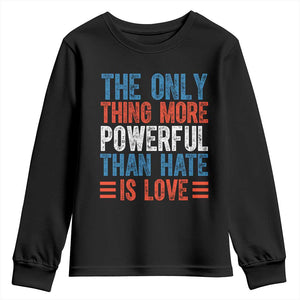 The Only Thing More Powerful Than Hate Is Love Youth Sweatshirt Bold Red White and Blue Bunny Inspirational Quote TS02 Black Print Your Wear