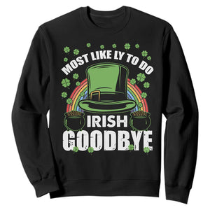 Funny St. Patricks Day Drinking Sweatshirt Most Likely To Do Irish Goodbye Leprechaun Hat Rainbow TS02 Black Printyourwear