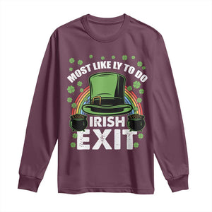 Funny St Patricks Day Drinking Long Sleeve Shirt Most Likely To Do Irish Exit Leprechaun Hat Rainbow TS02 Maroon Print Your Wear