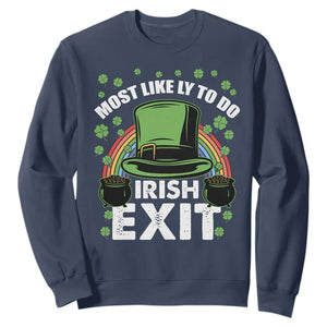 Funny St. Patricks Day Drinking Sweatshirt Most Likely To Do Irish Exit Leprechaun Hat Rainbow TS02 Navy Printyourwear