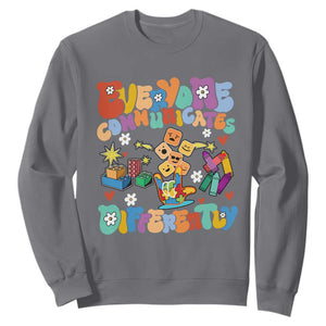 Autism Acceptance Sped Teacher Sweatshirt Everyone Communicates Differently Special Education TS02 Charcoal Printyourwear
