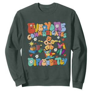 Autism Acceptance Sped Teacher Sweatshirt Everyone Communicates Differently Special Education TS02 Dark Forest Green Printyourwear