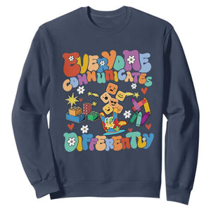 Autism Acceptance Sped Teacher Sweatshirt Everyone Communicates Differently Special Education TS02 Navy Printyourwear