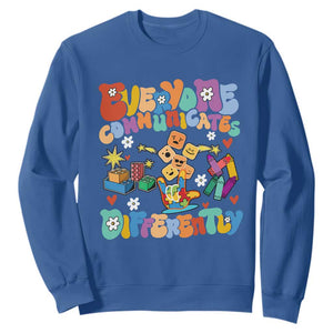 Autism Acceptance Sped Teacher Sweatshirt Everyone Communicates Differently Special Education TS02 Royal Blue Printyourwear