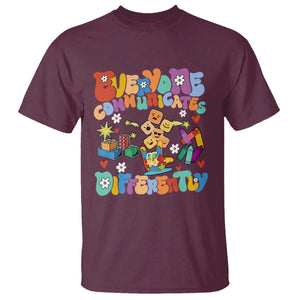 Autism Acceptance Sped Teacher T Shirt Everyone Communicates Differently Special Education TS02 Maroon Printyourwear