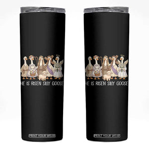 Funny Christian Easter He Is Risen Silly Goose Skinny Tumbler Cute Faith-Based Geese Parody Gift with Jesus TS02 Black Print Your Wear