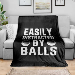 Easily Distracted By Balls Funny Golfer Throw Blanket Sarcastic Golfing Humor for Golf Dads n Men TS02 Print Your Wear
