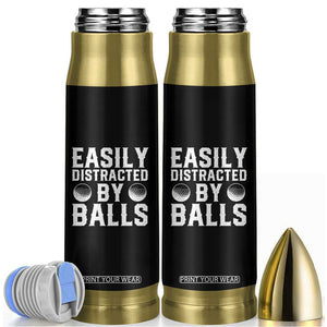 Easily Distracted By Balls Funny Golfer Bullet Tumbler Sarcastic Golfing Humor for Golf Dads n Men TS02 Black Print Your Wear