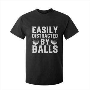 Easily Distracted By Balls Funny Golfer T Shirt For Kid Sarcastic Golfing Humor for Golf Dads n Men TS02 Black Print Your Wear