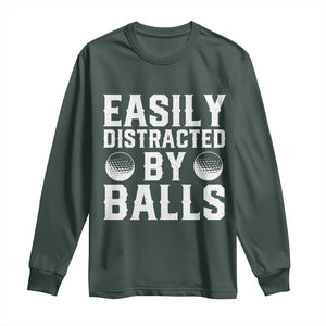 Easily Distracted By Balls Funny Golfer Long Sleeve Shirt Sarcastic Golfing Humor for Golf Dads n Men TS02 Dark Forest Green Print Your Wear