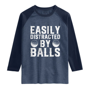 Easily Distracted By Balls Funny Golfer Raglan Shirt Sarcastic Golfing Humor for Golf Dads n Men TS02 Heather Denim Navy Print Your Wear