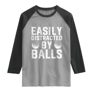 Easily Distracted By Balls Funny Golfer Raglan Shirt Sarcastic Golfing Humor for Golf Dads n Men TS02 Sport Gray Black Print Your Wear