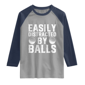 Easily Distracted By Balls Funny Golfer Raglan Shirt Sarcastic Golfing Humor for Golf Dads n Men TS02 Sport Gray Navy Print Your Wear