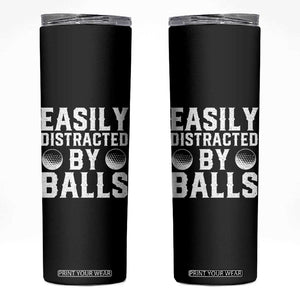 Easily Distracted By Balls Funny Golfer Skinny Tumbler Sarcastic Golfing Humor for Golf Dads n Men TS02 Black Print Your Wear