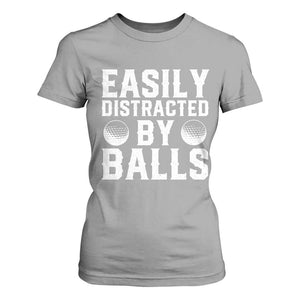 Easily Distracted By Balls Funny Golfer T Shirt For Women Sarcastic Golfing Humor for Golf Dads n Men TS02 Sport Gray Print Your Wear