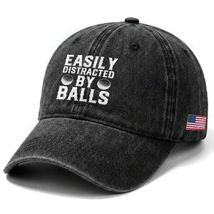 Easily Distracted By Balls Funny Golfer Washed Cotton Baseball Cap Sarcastic Golfing Humor for Golf Dads n Men TS02 Print Your Wear