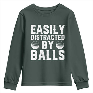 Easily Distracted By Balls Funny Golfer Youth Sweatshirt Sarcastic Golfing Humor for Golf Dads n Men TS02 Dark Forest Green Print Your Wear