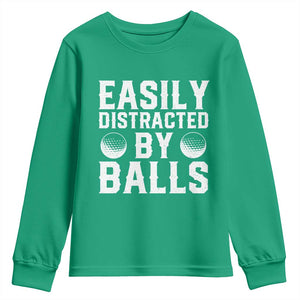 Easily Distracted By Balls Funny Golfer Youth Sweatshirt Sarcastic Golfing Humor for Golf Dads n Men TS02 Irish Green Print Your Wear