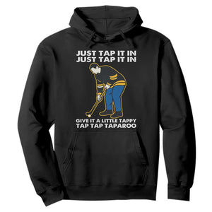 Just Tap It In Funny Golfer Hoodie Tappy Tap Taparoo Putting Golfing Humor Retro Golf Lover TS02 Black Print Your Wear