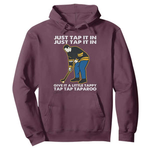 Just Tap It In Funny Golfer Hoodie Tappy Tap Taparoo Putting Golfing Humor Retro Golf Lover TS02 Maroon Print Your Wear