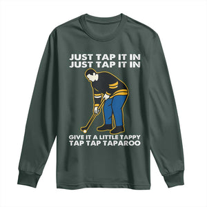 Just Tap It In Funny Golfer Long Sleeve Shirt Tappy Tap Taparoo Putting Golfing Humor Retro Golf Lover TS02 Dark Forest Green Print Your Wear