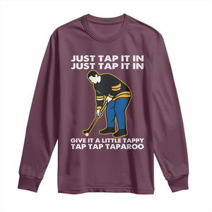 Just Tap It In Funny Golfer Long Sleeve Shirt Tappy Tap Taparoo Putting Golfing Humor Retro Golf Lover TS02 Maroon Print Your Wear