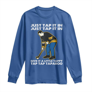 Just Tap It In Funny Golfer Long Sleeve Shirt Tappy Tap Taparoo Putting Golfing Humor Retro Golf Lover TS02 Royal Blue Print Your Wear