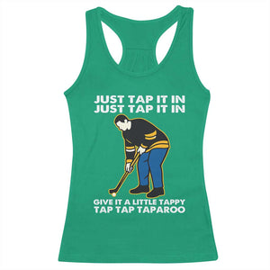 Just Tap It In Funny Golfer Racerback Tank Top Tappy Tap Taparoo Putting Golfing Humor Retro Golf Lover TS02 Irish Green Print Your Wear