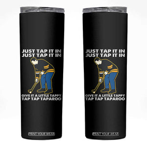Just Tap It In Funny Golfer Skinny Tumbler Tappy Tap Taparoo Putting Golfing Humor Retro Golf Lover TS02 Black Print Your Wear