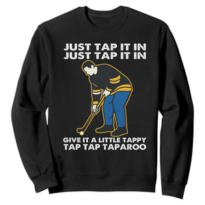 Just Tap It In Funny Golfer Sweatshirt Tappy Tap Taparoo Putting Golfing Humor Retro Golf Lover TS02 Black Print Your Wear
