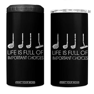 Life Is Full Of Important Choices Golf Club 4 in 1 Can Cooler Tumbler Driver Iron Wedge Putter Selection Funny Avid Golfers TS02 One Size: 16 oz Black Print Your Wear