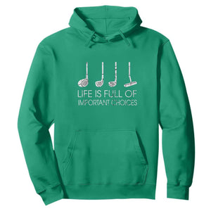 Life Is Full Of Important Choices Golf Club Hoodie Driver Iron Wedge Putter Selection Funny Avid Golfers TS02 Irish Green Print Your Wear