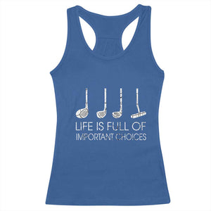 Life Is Full Of Important Choices Golf Club Racerback Tank Top Driver Iron Wedge Putter Selection Funny Avid Golfers TS02 Royal Blue Print Your Wear