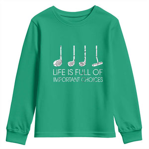 Life Is Full Of Important Choices Golf Club Youth Sweatshirt Driver Iron Wedge Putter Selection Funny Avid Golfers TS02 Irish Green Print Your Wear
