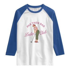 Par Then Bar Ladies Club Vintage Raglan Shirt Retro Womens Golfing 19th Hole Humor Preppy Country TS02 White Royal Print Your Wear