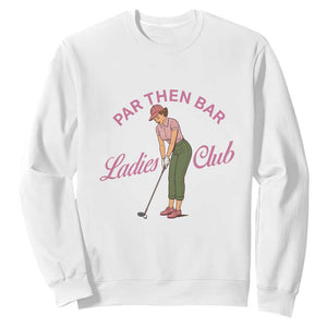 Par Then Bar Ladies Club Vintage Sweatshirt Retro Womens Golfing 19th Hole Humor Preppy Country TS02 White Print Your Wear