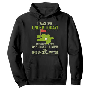 I Was One Under Today Funny Golf Humor Hoodie Sarcastic Golfer Joke Gift for Amateur Golfing Enthusiasts n Dads TS02 Black Print Your Wear