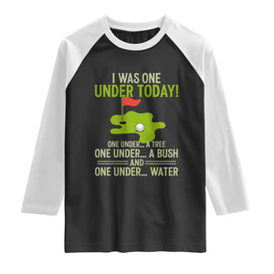 I Was One Under Today Funny Golf Humor Raglan Shirt Sarcastic Golfer Joke Gift for Amateur Golfing Enthusiasts n Dads TS02 Black White Print Your Wear