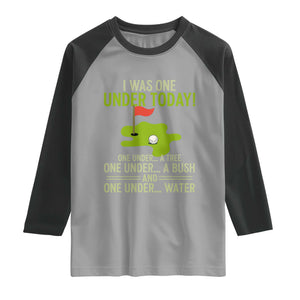 I Was One Under Today Funny Golf Humor Raglan Shirt Sarcastic Golfer Joke Gift for Amateur Golfing Enthusiasts n Dads TS02 Sport Gray Black Print Your Wear