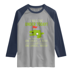 I Was One Under Today Funny Golf Humor Raglan Shirt Sarcastic Golfer Joke Gift for Amateur Golfing Enthusiasts n Dads TS02 Sport Gray Navy Print Your Wear