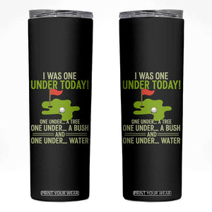 I Was One Under Today Funny Golf Humor Skinny Tumbler Sarcastic Golfer Joke Gift for Amateur Golfing Enthusiasts n Dads TS02 Black Print Your Wear