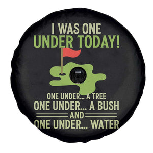 I Was One Under Today Funny Golf Humor Spare Tire Cover Sarcastic Golfer Joke Gift for Amateur Golfing Enthusiasts n Dads TS02 Print Your Wear