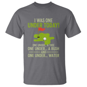 I Was One Under Today Funny Golf Humor T Shirt Sarcastic Golfer Joke Gift for Amateur Golfing Enthusiasts n Dads TS02 Charcoal Print Your Wear