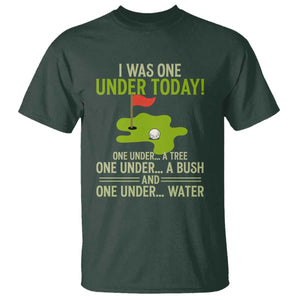 I Was One Under Today Funny Golf Humor T Shirt Sarcastic Golfer Joke Gift for Amateur Golfing Enthusiasts n Dads TS02 Dark Forest Green Print Your Wear