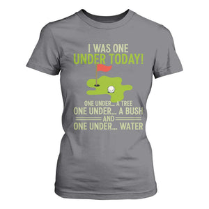 I Was One Under Today Funny Golf Humor T Shirt For Women Sarcastic Golfer Joke Gift for Amateur Golfing Enthusiasts n Dads TS02 Charcoal Print Your Wear
