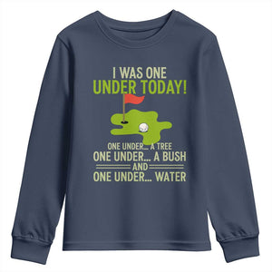 I Was One Under Today Funny Golf Humor Youth Sweatshirt Sarcastic Golfer Joke Gift for Amateur Golfing Enthusiasts n Dads TS02 Navy Print Your Wear