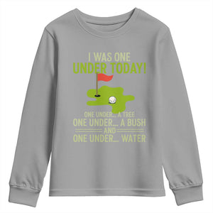 I Was One Under Today Funny Golf Humor Youth Sweatshirt Sarcastic Golfer Joke Gift for Amateur Golfing Enthusiasts n Dads TS02 Sport Gray Print Your Wear